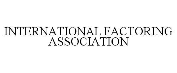Trademark Logo INTERNATIONAL FACTORING ASSOCIATION