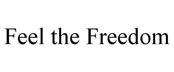 FEEL THE FREEDOM