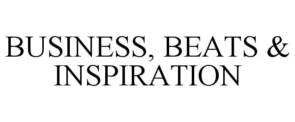  BUSINESS, BEATS &amp; INSPIRATION