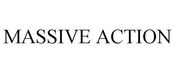 Trademark Logo MASSIVE ACTION