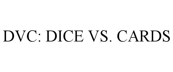  DVC DICE VS. CARDS