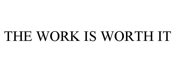Trademark Logo THE WORK IS WORTH IT