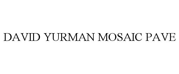 Trademark Logo DAVID YURMAN MOSAIC PAVE