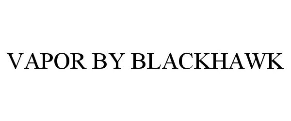 Trademark Logo VAPOR BY BLACKHAWK