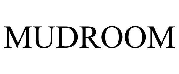 Trademark Logo MUDROOM