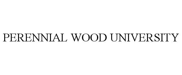 Trademark Logo PERENNIAL WOOD UNIVERSITY