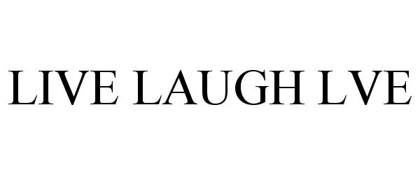  LIVE LAUGH LVE