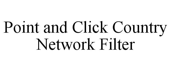  POINT AND CLICK COUNTRY NETWORK FILTER