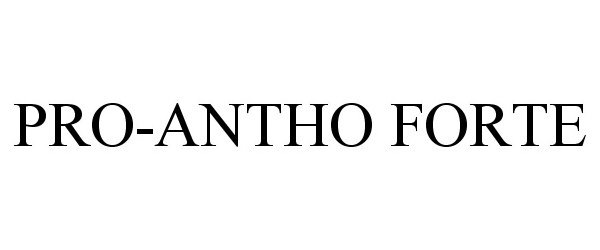 Trademark Logo PRO-ANTHO FORTE