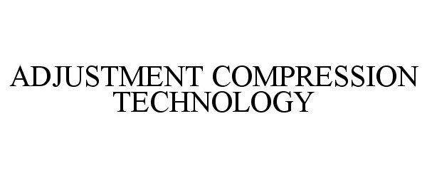Trademark Logo ADJUSTMENT COMPRESSION TECHNOLOGY
