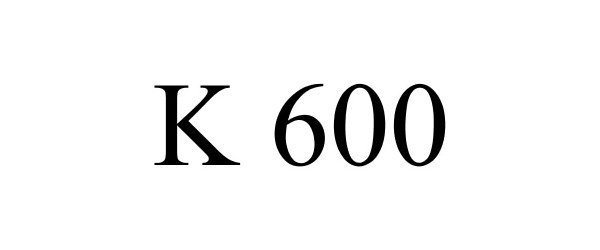  K 600