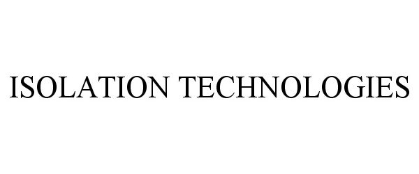 Trademark Logo ISOLATION TECHNOLOGIES
