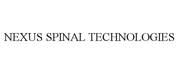 Trademark Logo NEXUS SPINAL TECHNOLOGIES