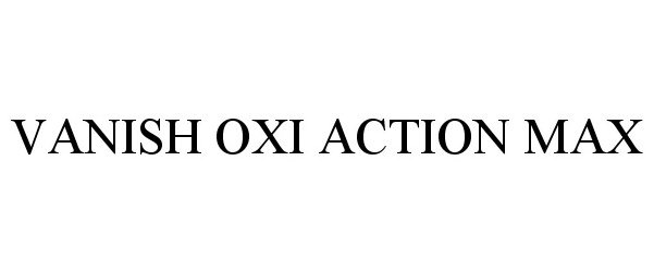  VANISH OXI ACTION MAX