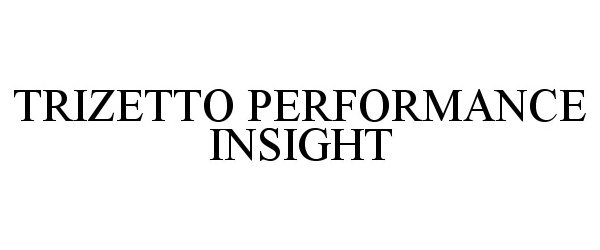 Trademark Logo TRIZETTO PERFORMANCE INSIGHT