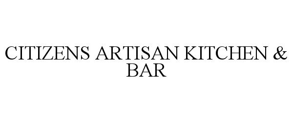  CITIZENS ARTISAN KITCHEN &amp; BAR