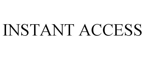 Trademark Logo INSTANT ACCESS