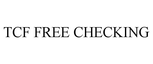 Trademark Logo TCF FREE CHECKING