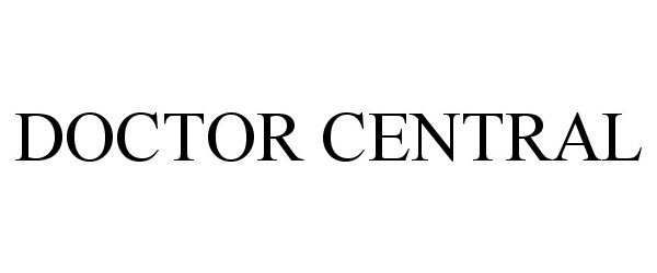 Trademark Logo DOCTOR CENTRAL