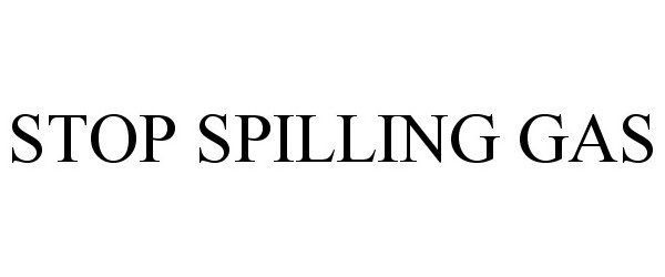  STOP SPILLING GAS