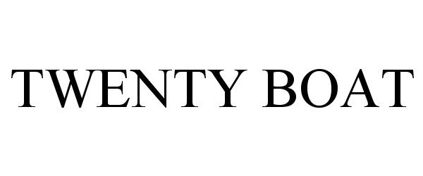 Trademark Logo TWENTY BOAT