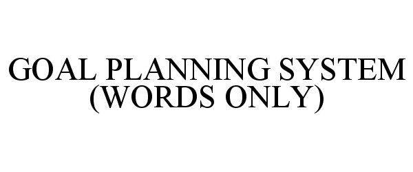 GOAL PLANNING SYSTEM (WORDS ONLY)