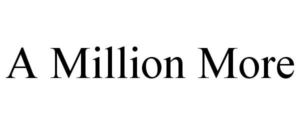  A MILLION MORE