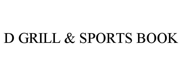 Trademark Logo D GRILL &amp; SPORTS BOOK