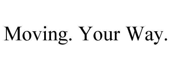  MOVING. YOUR WAY.