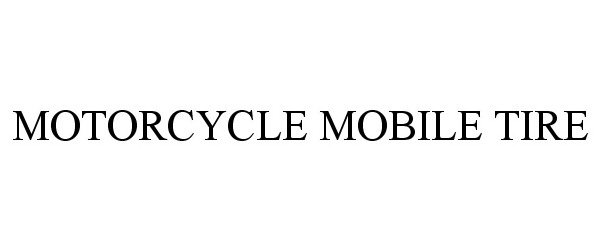 Trademark Logo MOTORCYCLE MOBILE TIRE