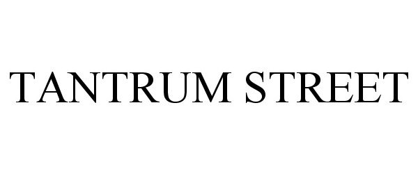 Trademark Logo TANTRUM STREET