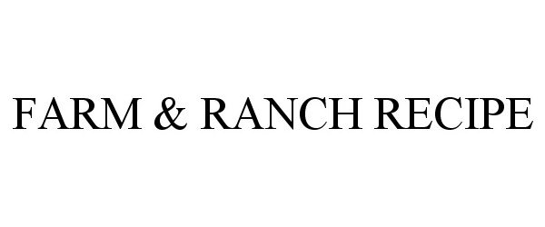  FARM &amp; RANCH RECIPE