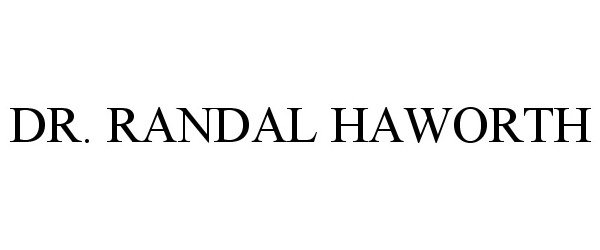 Trademark Logo DR. RANDAL HAWORTH