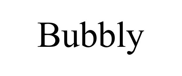 Trademark Logo BUBBLY