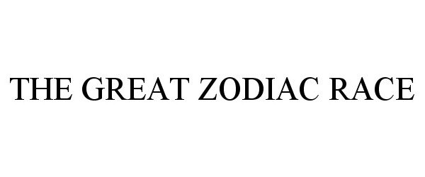 Trademark Logo THE GREAT ZODIAC RACE