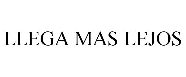 Trademark Logo LLEGA MAS LEJOS