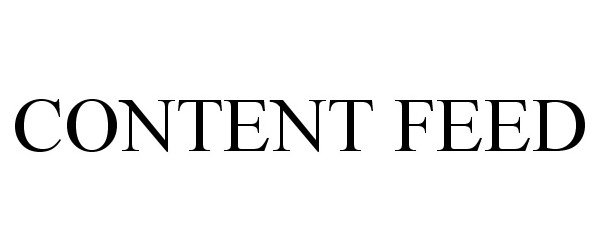 Trademark Logo CONTENT FEED
