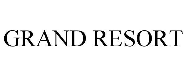 Trademark Logo GRAND RESORT