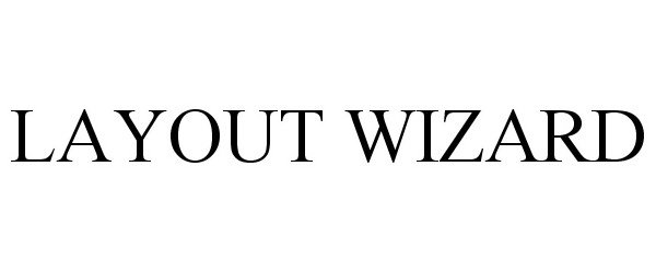 Trademark Logo LAYOUT WIZARD