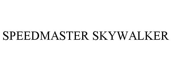 Trademark Logo SPEEDMASTER SKYWALKER