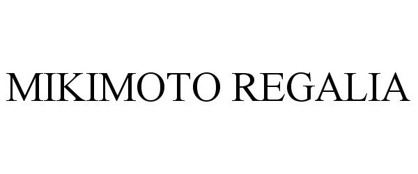 Trademark Logo MIKIMOTO REGALIA