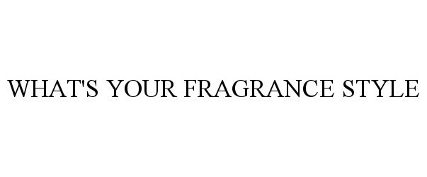  WHAT'S YOUR FRAGRANCE STYLE