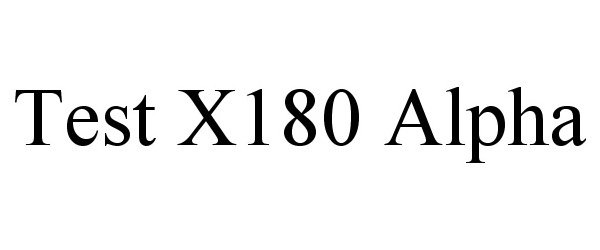Trademark Logo TEST X180 ALPHA