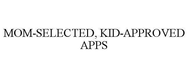  MOM-SELECTED, KID-APPROVED APPS