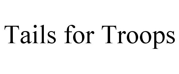 Trademark Logo TAILS FOR TROOPS