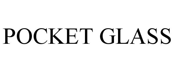 Trademark Logo POCKET GLASS