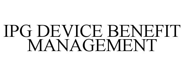  IPG DEVICE BENEFIT MANAGEMENT