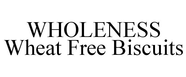 Trademark Logo WHOLENESS WHEAT FREE BISCUITS