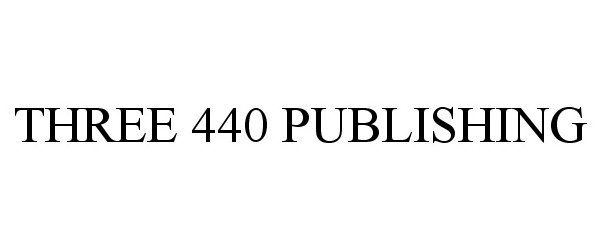 Trademark Logo THREE 440 PUBLISHING