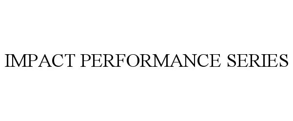  IMPACT PERFORMANCE SERIES